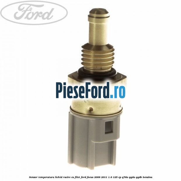 Senzor temperatura lichid racire cu filet Ford Focus 2008-2011 1.8 125 cp Q7DA, QQDA, QQDB benzina