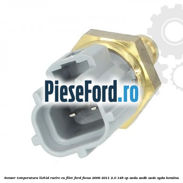 Senzor temperatura lichid racire cu filet Ford Focus 2008-2011 2.0 145 cp AODA, AODB, AODE, SYDA benzina