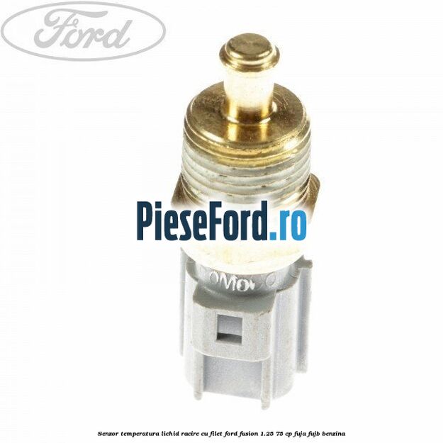 Senzor temperatura lichid racire cu filet Ford Fusion 1.25 75 cp FUJA, FUJB benzina