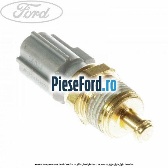 Senzor temperatura lichid racire cu filet Ford Fusion 1.6 100 cp FYJA, FYJB, FYJC benzina