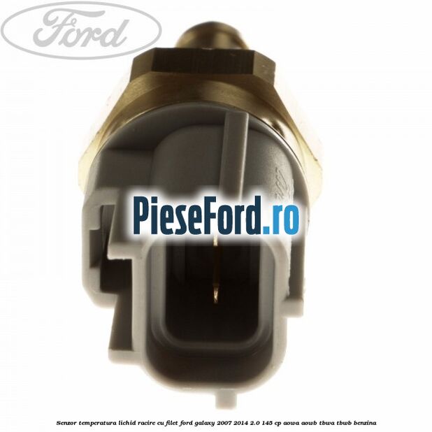 Senzor temperatura lichid racire cu filet Ford Galaxy 2007-2014 2.0 145 cp AOWA, AOWB, TBWA, TBWB benzina