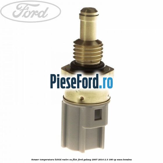 Senzor temperatura lichid racire cu filet Ford Galaxy 2007-2014 2.3 160 cp SEWA benzina