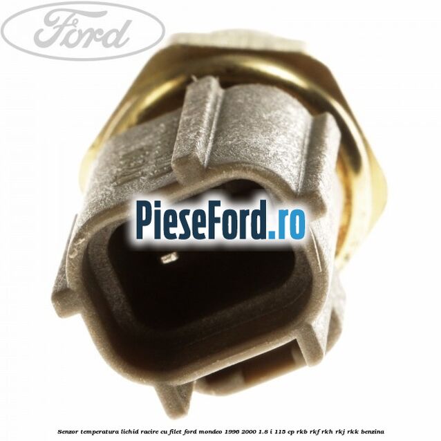 Senzor temperatura lichid racire cu filet Ford Mondeo 1996-2000 1.8 i 115 cp RKB, RKF, RKH, RKJ, RKK benzina