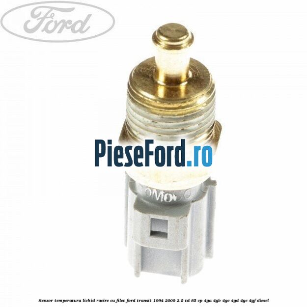 Senzor temperatura lichid racire cu filet Ford Transit 1994-2000 2.5 TD 85 cp 4GA, 4GB, 4GC, 4GD, 4GE, 4GF diesel