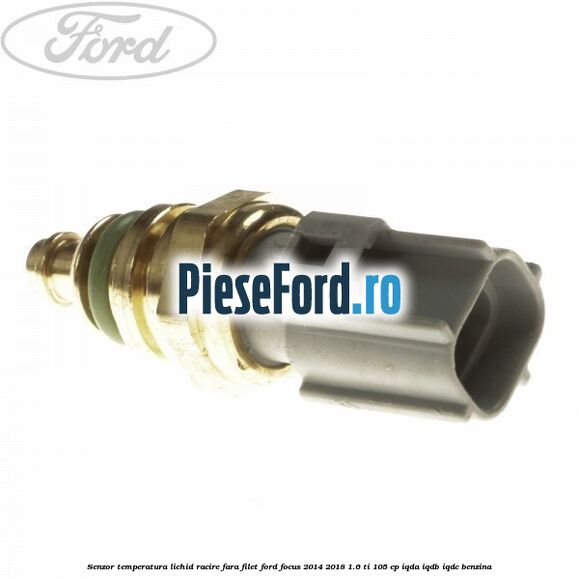 Senzor temperatura lichid racire fara filet Ford Focus 2014-2018 1.6 Ti 105 cp IQDA, IQDB, IQDC benzina