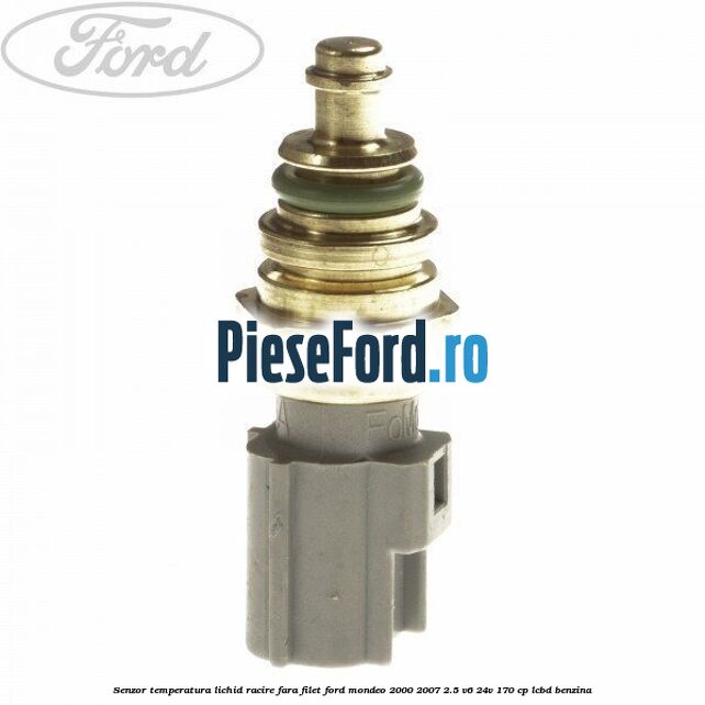 Senzor temperatura lichid racire fara filet Ford Mondeo 2000-2007 2.5 V6 24V 170 cp LCBD benzina