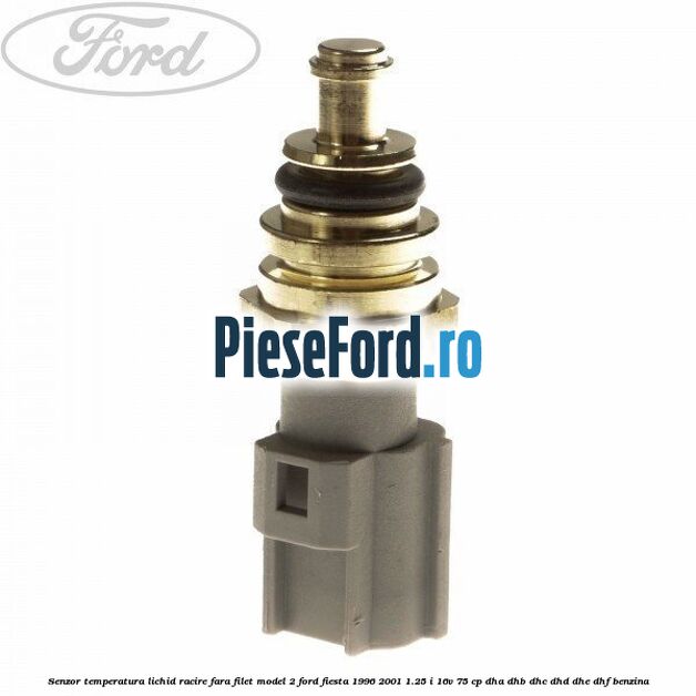 Senzor temperatura lichid racire fara filet model 2 Ford Fiesta 1996-2001 1.25 i 16V 75 cp