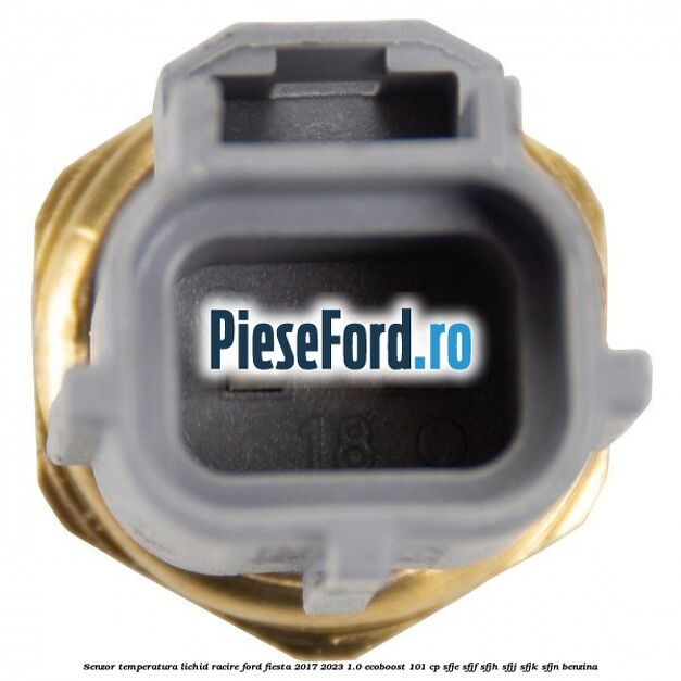 Senzor temperatura lichid racire Ford Fiesta 2017-2023 1.0 EcoBoost 101 cp SFJE, SFJF, SFJH, SFJJ, SFJK, SFJN benzina