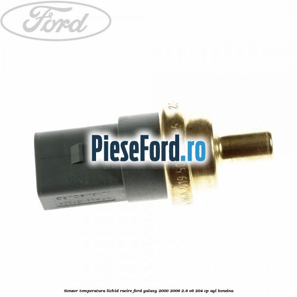 Senzor temperatura lichid racire Ford Galaxy 2000-2006 2.8 V6 204 cp Senzor temperatura lichid racire Ford Galaxy 2000-2006 2.8 V6 204 cp AYL benzina