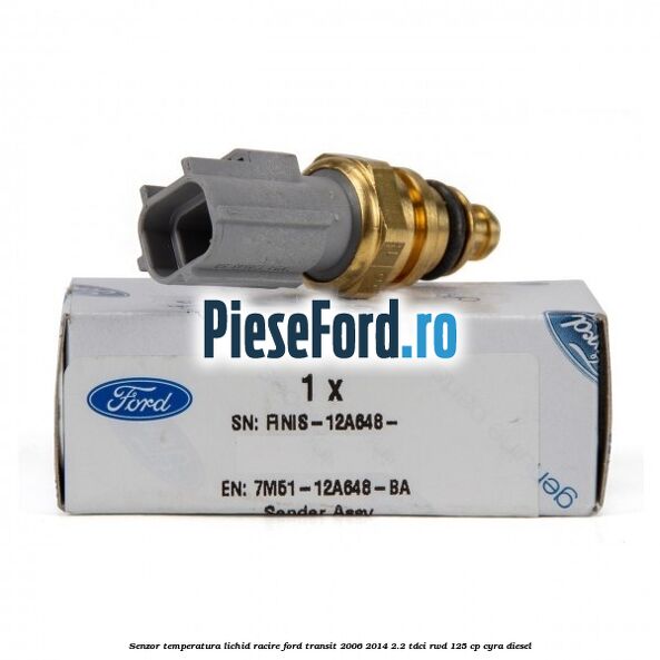Senzor temperatura lichid racire Ford Transit 2006-2014 2.2 TDCi RWD 125 cp CYRA diesel