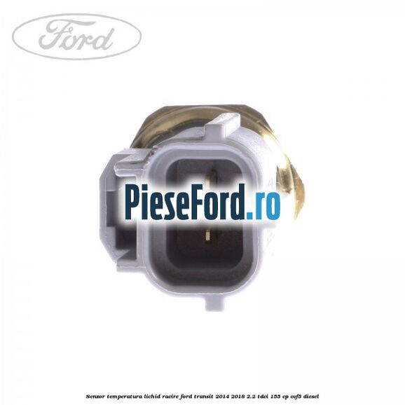 Senzor temperatura lichid racire Ford Transit 2014-2018 2.2 TDCi 155 cp CVF5 diesel