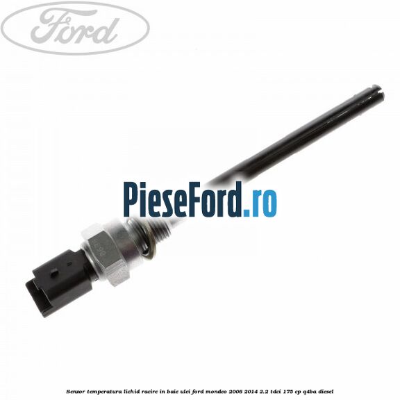 Senzor temperatura lichid racire in baie ulei Ford Mondeo 2008-2014 2.2 TDCi 175 cp Q4BA diesel