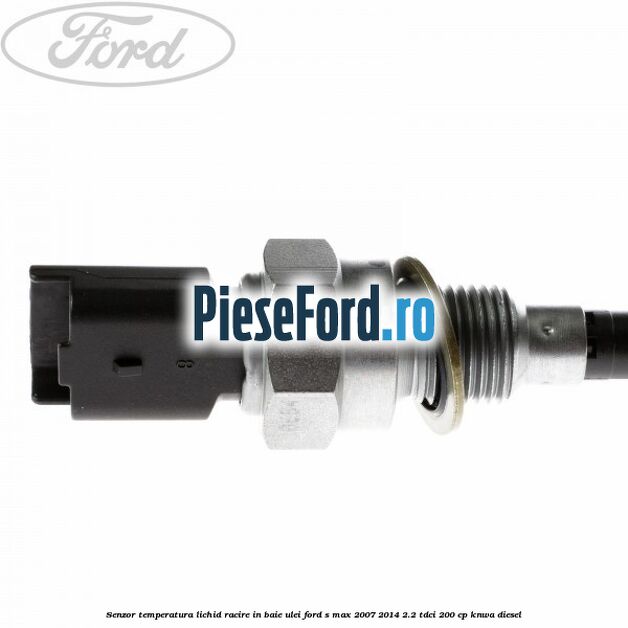 Senzor temperatura lichid racire in baie ulei Ford S-Max 2007-2014 2.2 TDCi 200 cp KNWA diesel