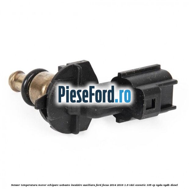 Senzor temperatura motor echipare Webasto incalzire auxiliara Ford Focus 2014-2018 1.6 TDCi ECOnetic 105 cp NGDA, NGDB diesel