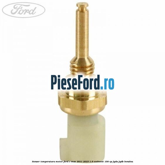 Senzor temperatura motor Ford C-Max 2011-2015 1.6 EcoBoost 150 cp Senzor temperatura motor Ford C-Max 2011-2015 1.6 EcoBoost 150 cp JQDA, JQDB benzina
