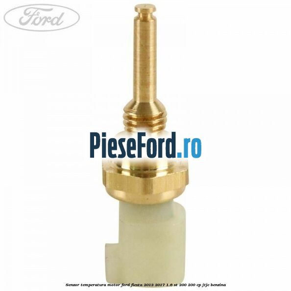 Senzor temperatura motor Ford Fiesta 2013-2017 1.6 ST 200 200 cp JTJC benzina