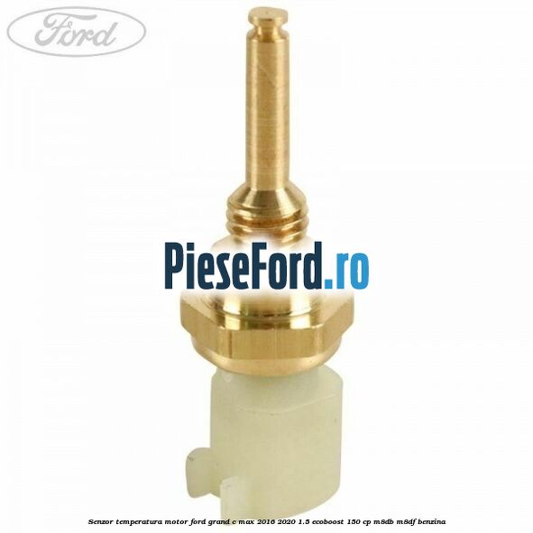 Senzor temperatura motor Ford Grand C-Max 2016-2020 1.5 EcoBoost 150 cp M8DB, M8DF benzina