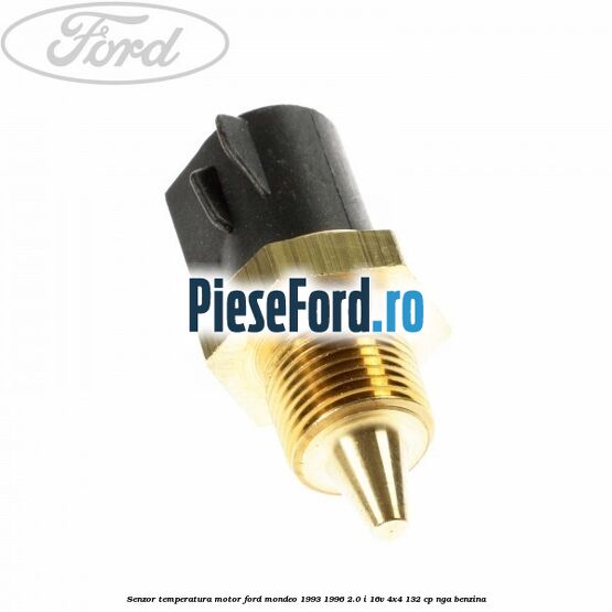 Senzor temperatura motor Ford Mondeo 1993-1996 2.0 i 16V 4x4 132 cp Senzor temperatura motor Ford Mondeo 1993-1996 2.0 i 16V 4x4 132 cp NGA benzina