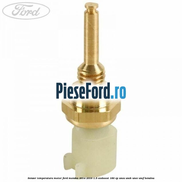 Senzor temperatura motor Ford Mondeo 2014-2018 1.5 EcoBoost 160 cp UNCA, UNCB, UNCE, UNCF benzina