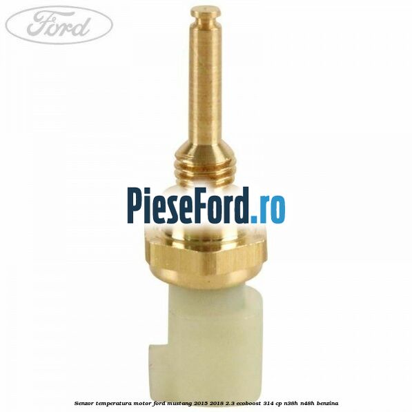 Senzor temperatura motor Ford Mustang 2015-2018 2.3 EcoBoost 314 cp Senzor temperatura motor Ford Mustang 2015-2018 2.3 EcoBoost 314 cp N38H, N48H benzina