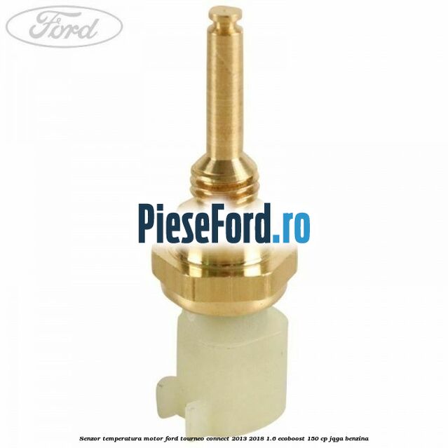 Senzor temperatura motor Ford Tourneo Connect 2013-2018 1.6 EcoBoost 150 cp JQGA benzina