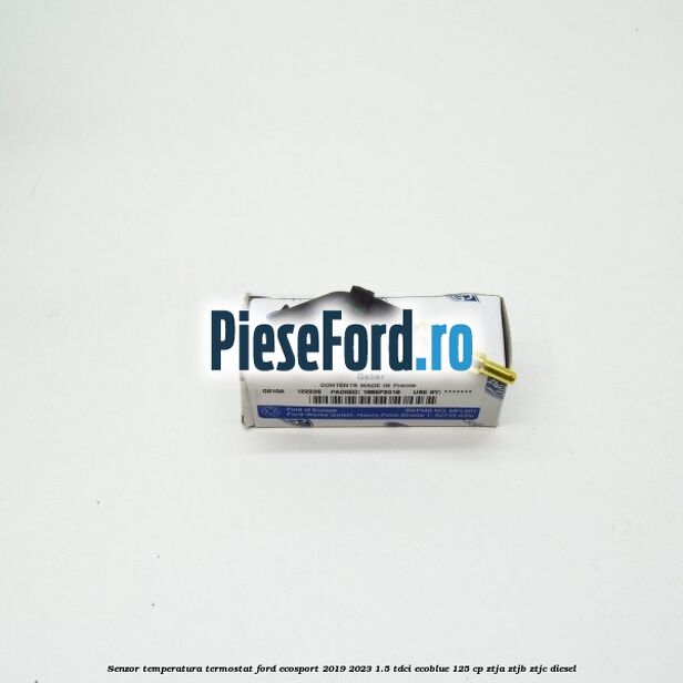 Senzor temperatura termostat Ford EcoSport 2019-2023 1.5 TDCi EcoBlue 125 cp Senzor temperatura termostat Ford EcoSport 2019-2023 1.5 TDCi EcoBlue 125 cp ZTJA, ZTJB, ZTJC diesel