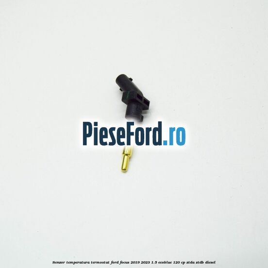 Senzor temperatura termostat Ford Focus 2019-2023 1.5 EcoBlue 120 cp Senzor temperatura termostat Ford Focus 2019-2023 1.5 EcoBlue 120 cp ZTDA, ZTDB diesel