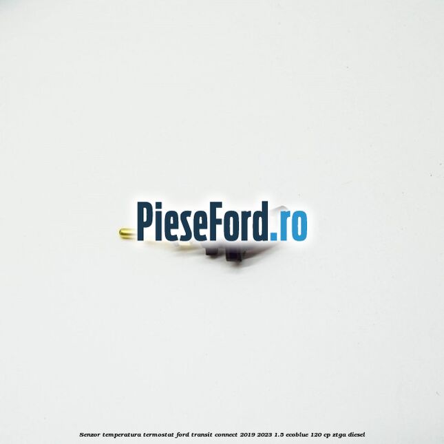 Senzor temperatura termostat Ford Transit Connect 2019-2023 1.5 EcoBlue 120 cp ZTGA diesel