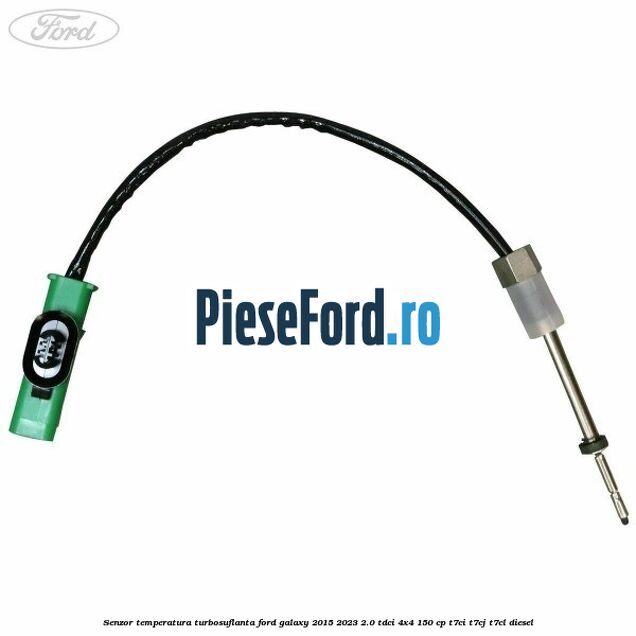 Senzor temperatura turbosuflanta Ford Galaxy 2015-2023 2.0 TDCi 4x4 150 cp T7CI, T7CJ, T7CL diesel
