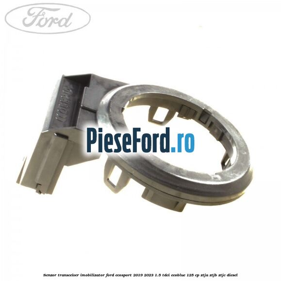 Senzor transceiver imobilizator Ford EcoSport 2019-2023 1.5 TDCi EcoBlue 125 cp Senzor transceiver imobilizator Ford EcoSport 2019-2023 1.5 TDCi EcoBlue 125 cp ZTJA, ZTJB, ZTJC diesel