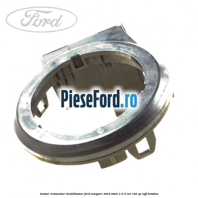 Senzor transceiver imobilizator Ford EcoSport 2019-2023 1.5 Ti-VCT 122 cp XZJF benzina