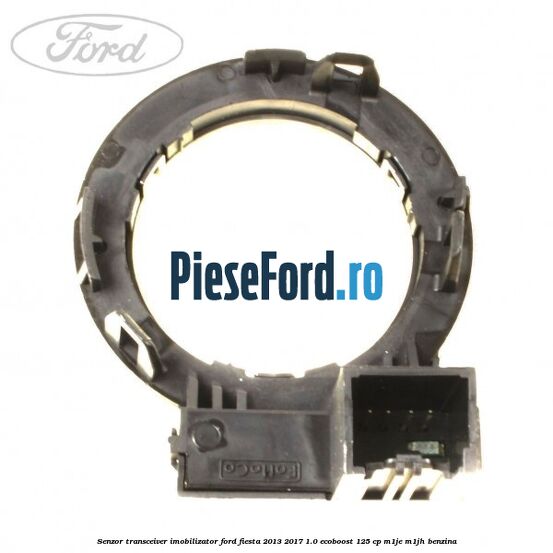 Senzor transceiver imobilizator Ford Fiesta 2013-2017 1.0 EcoBoost 125 cp M1JE, M1JH benzina