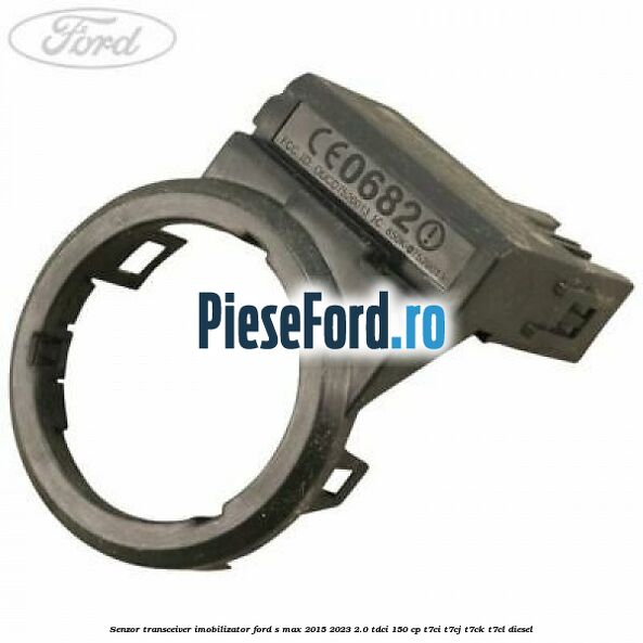 Senzor transceiver imobilizator Ford S-Max 2015-2023 2.0 TDCi 150 cp T7CI, T7CJ, T7CK, T7CL diesel