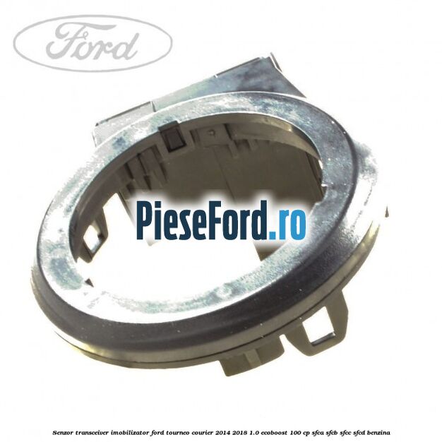 Senzor transceiver imobilizator Ford Tourneo Courier 2014-2018 1.0 EcoBoost 100 cp SFCA, SFCB, SFCC, SFCD benzina