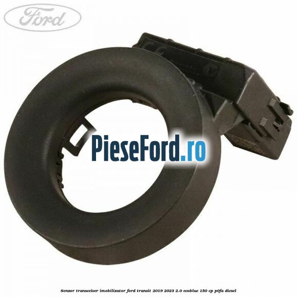Senzor transceiver imobilizator Ford Transit 2019-2023 2.0 EcoBlue 150 cp P0FA diesel