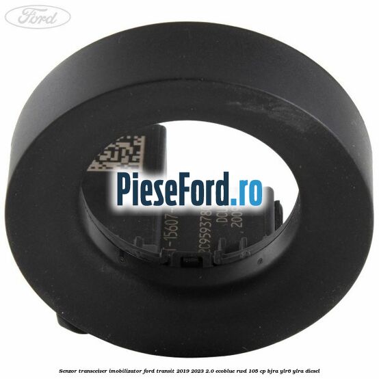 Senzor transceiver imobilizator Ford Transit 2019-2023 2.0 EcoBlue RWD 105 cp BJRA, YLR6, YLRA diesel