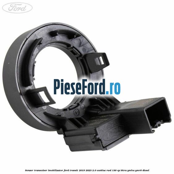 Senzor transceiver imobilizator Ford Transit 2019-2023 2.0 EcoBlue RWD 130 cp BKRA, YMHA, YMR6 diesel