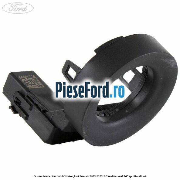 Senzor transceiver imobilizator Ford Transit 2019-2023 2.0 EcoBlue RWD 165 cp BLHA diesel