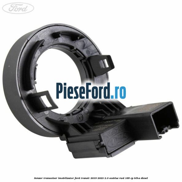 Senzor transceiver imobilizator Ford Transit 2019-2023 2.0 EcoBlue RWD 165 cp BLHA diesel