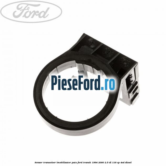 Senzor transceiver imobilizator PATS Ford Transit 1994-2000 2.5 DI 116 cp Senzor transceiver imobilizator PATS Ford Transit 1994-2000 2.5 DI 116 cp 4ED diesel