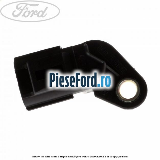 Senzor TSS cutie viteza 5 trepte MMT75 Ford Transit 2000-2006 2.4 DI 75 cp F4FA diesel
