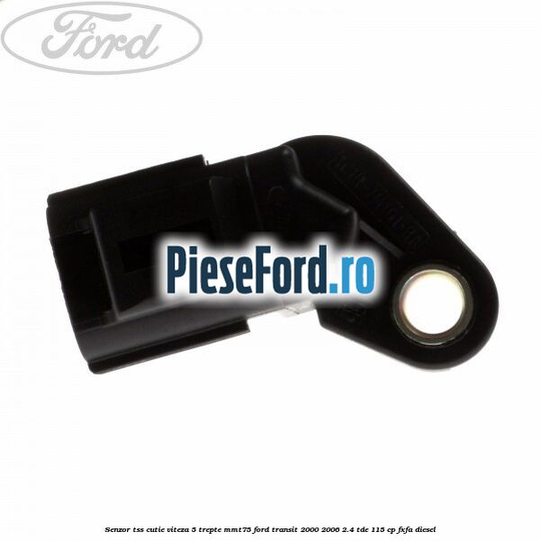 Senzor TSS cutie viteza 5 trepte MMT75 Ford Transit 2000-2006 2.4 TDE 115 cp FXFA diesel