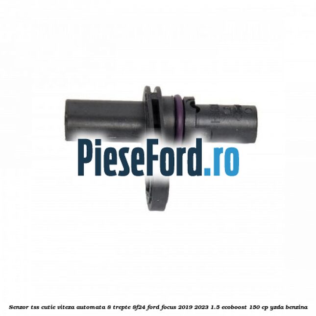 Senzor TSS cutie viteza automata 8 trepte 8F24 Ford Focus 2019-2023 1.5 EcoBoost 150 cp YZDA benzina