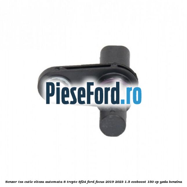 Senzor TSS cutie viteza automata 8 trepte 8F24 Ford Focus 2019-2023 1.5 EcoBoost 150 cp YZDA benzina