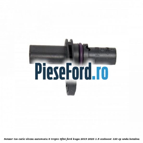 Senzor TSS cutie viteza automata 8 trepte 8F24 Ford Kuga 2019-2023 1.5 EcoBoost 120 cp UNDA benzina