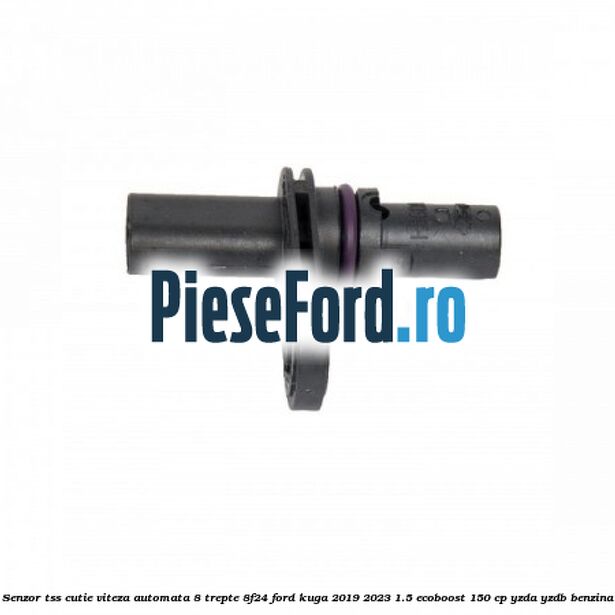 Senzor TSS cutie viteza automata 8 trepte 8F24 Ford Kuga 2019-2023 1.5 EcoBoost 150 cp YZDA, YZDB benzina