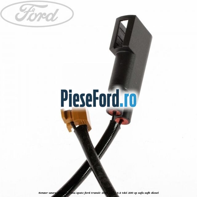 Senzor uzura placute frana spate Ford Transit 2006-2014 3.2 TDCi 200 cp Senzor uzura placute frana spate Ford Transit 2006-2014 3.2 TDCi 200 cp SAFA, SAFB diesel