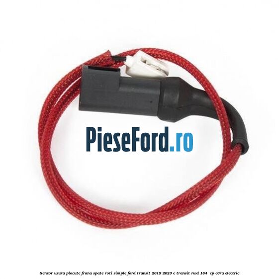 Senzor uzura placute frana spate roti simple Ford Transit 2019-2023 E-TRANSIT RWD 184  cp C0RA electric