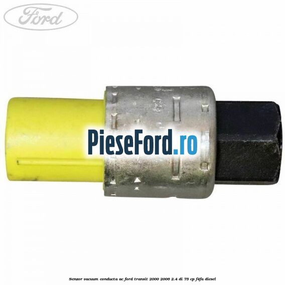 Senzor vacuum conducta AC Ford Transit 2000-2006 2.4 DI 75 cp F4FA diesel