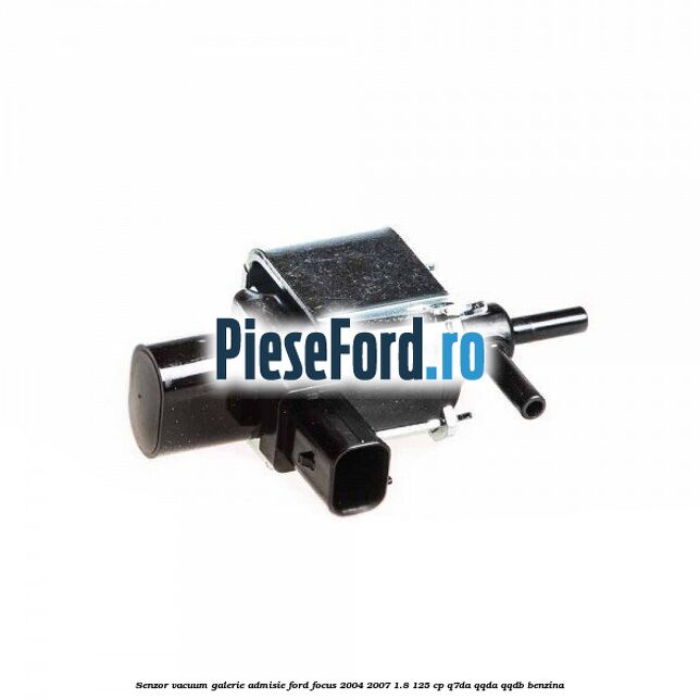 Senzor vacuum galerie admisie Ford Focus 2004-2007 1.8 125 cp Senzor vacuum galerie admisie Ford Focus 2004-2007 1.8 125 cp Q7DA, QQDA, QQDB benzina